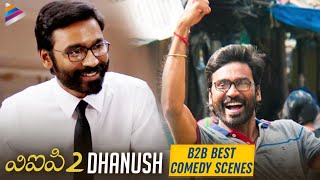 Dhanush B2B Best Comedy Scenes  VIP 2  Kajol  Amala Paul  Anirudh  2019 Latest Telugu Movies [upl. by Aron]