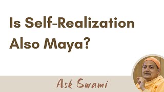 Is SelfRealization Also Maya  Swami Sarvapriyananda [upl. by Orbadiah160]