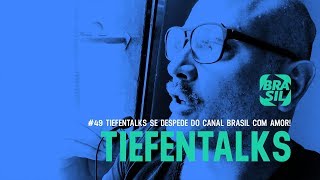 Tiefentalks 49  Tiefentalks se despede do Canal Brasil com Amor [upl. by Nyrok]