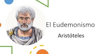 El Eudemonismo la felicidad  Aristóteles [upl. by Tristram]