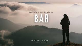 Bar  Jwngsar Basumatary x Orai  New Bodo Song 2024 [upl. by Annoyik]