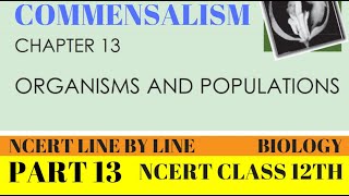 PART13 COMMENSALISMORGANISMS AND POPULATIONCHAPTER 13 CLASS 12TH BIOLOGY NCERT [upl. by Nedyaj]