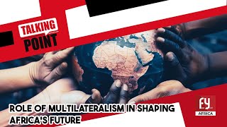 ROLE OF MULTILATERALISM IN SHAPING AFRICAS FUTURE [upl. by Eednus]