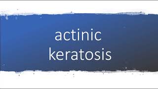 How to pronounce actinic keratosis [upl. by Frohman506]