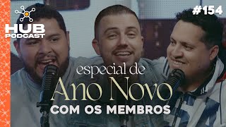 ESPECIAL DE ANO NOVO  HUB Podcast  EP 154 [upl. by Orimar]