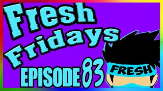 Fresh Friday Episode 83 [upl. by Attah45]