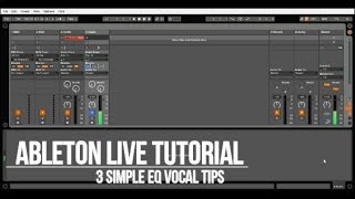 Ableton Live Tutorial quot3 Simple EQ Vocal Tipsquot [upl. by Ainitsirk]