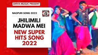 Jhilimili Madwa Mei  Manoj Sahari  New Super Hits Nagpuri Song 2022  nagpurisong  Shiva Music [upl. by Octavla887]