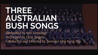 THREE AUSTRALIAN BUSH SONGS Iain Grandage  UCSI UNIVERSITY SINGERS [upl. by Anegue]