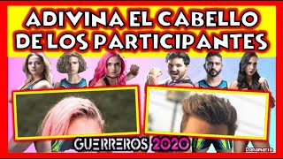 GUERREROS 2020  ADIVINA EL CABELLO DE LOS PARTICIPANTES  TEST [upl. by Ulrike]