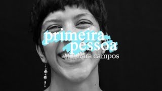 Primeira Pessoa Iara Campos [upl. by Yuille]