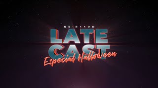 LATECAST con neirakun  ESPECIAL HALLOWEEN [upl. by Nelyt]