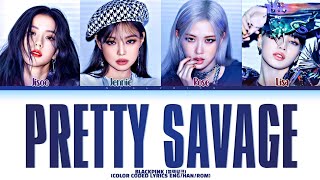 BLACKPINK 블랙핑크 Pretty Savage Color Coded Lyrics [upl. by Terrill]