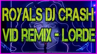 Royals DJ Crash Vid Remix  Lorde [upl. by Remus]