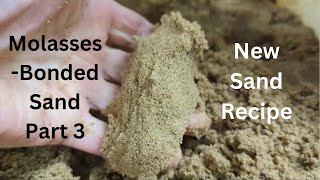 MolassesBonded Sand Part 3 – Improved Recipe [upl. by Pyne318]