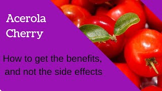 Acerola Cherry Side Effects and Benefits [upl. by Rehpotsihc]