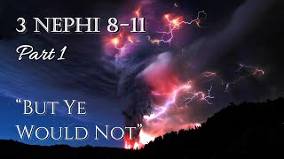 Come Follow Me  3 Nephi 811 part 1 quotBut Ye Would Notquot [upl. by Rothwell]