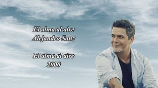 Alejandro Sanz  El alma al aire  Letra [upl. by Barry]