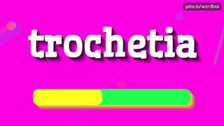 TROCHETIA  HOW TO PRONOUNCE IT [upl. by Cantu]