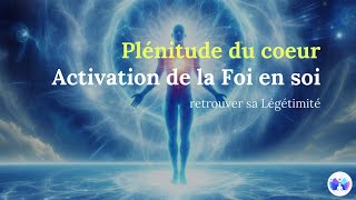 Méditation plénitude du cœur  activation de la foi en soi [upl. by Raycher965]