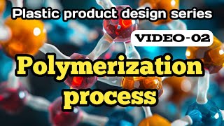 V02 Polymerization process explained  plastic product design series [upl. by Anaitsirk]