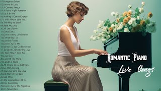 ROMANTIC PIANO MELODIES BEST HITS  100 Most Beautiful Love Songs Of All Time  Relaxing Piano Music [upl. by Knarf]