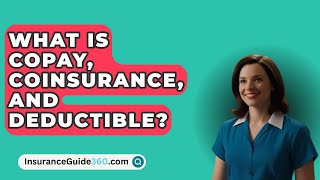 What Is Copay Coinsurance And Deductible  InsuranceGuide360com [upl. by Janeta257]