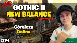 Gothic II NEW BALANCE ⚔️ Górnicza Dolina 🔥 14 🔴 NA ŻYWO [upl. by Enawyd]