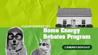 Clean Energy 101 Home Energy Rebates [upl. by Sparrow]