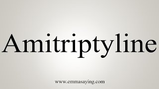 How To Say Amitriptyline [upl. by Heck]