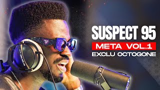 SUSPECT 95  META VOL1 Freestyle Exclu OCTOGONE [upl. by Romelle]