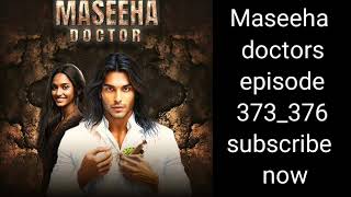 Maseeha doctor episode 373 to 376 मसीहा डॉक्टर ep 373 to 376 720 kbps [upl. by Poyssick]