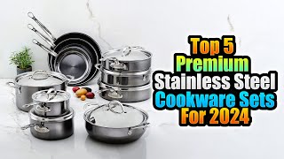 Top 5 Premium Stainless Steel Cookware Sets for 2024 [upl. by Liba]