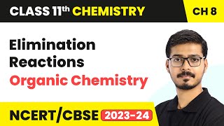 Elimination Reactions  Organic Chemistry  Class 11 Chemistry Chapter 8  CBSE [upl. by Nylac]