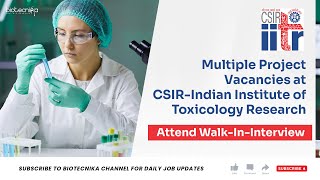 12 Multiple Project Vacancies at CSIR  IITR Indian Institute of Toxicology Research [upl. by Alyahs]