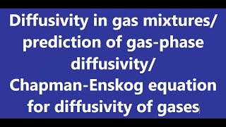 Diffusivity in gas mixturesChapmanEnskog equation for gasphase diffusivity DAB for gases [upl. by Ivory]