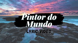 PINTOR DO MUNDO MÚSICA E LETRA PRLUCAS [upl. by Lillywhite]