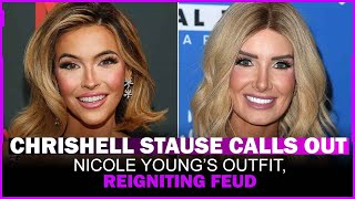 Chrishell Stause criticizes Nicole Young’s outfit from Selling Sunset reigniting feud [upl. by Anisah]