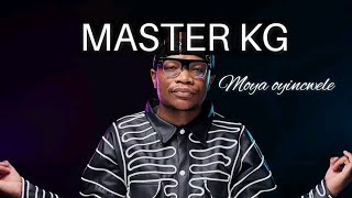 Master KG amp Wanitwa Mos  Moya Oyincwele Unnoficial Audio Feat Nkosazana Daughter amp Nobuhle [upl. by Adian]