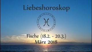 Horoskop Sternzeichen Fische Liebe und Leben im März 2018 [upl. by Nancie]