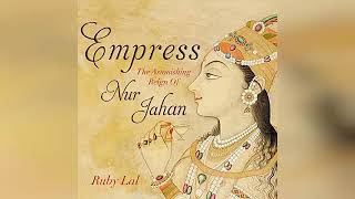 Review Empress The Astonishing Reign of Nur Jahan  by Ruby Lal [upl. by Arimas524]