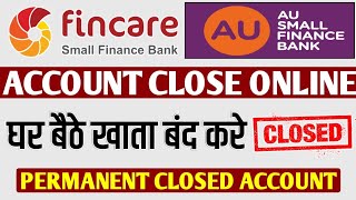 fincare small finance bank account close permanent online  au small finance bank closed online [upl. by Nnylarak]