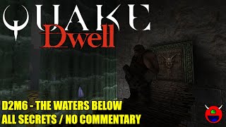 Quake Dwell V2  D2M6 The Waters Below  All Secrets [upl. by Alesig]