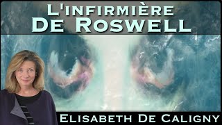 « LInfirmière de Roswell  Entretien avec lAlien » avec Elisabeth de Caligny [upl. by Ecirtemed]