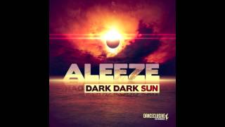 Aleeze  Dark Dark Sun Tribune Remix  DANCECLUSIVE [upl. by Gladstone]