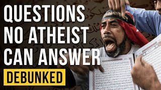 Questions No Atheist Can Answer – Debunked [upl. by Adrienne]