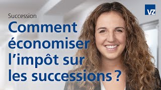 Comment économiser l’impôt sur les successions [upl. by Meggie]