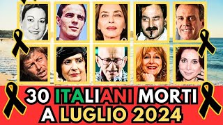 30 PERSONAGGI Famosi ITALIANI Morti a LUGLIO 2024 [upl. by Maziar]