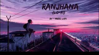 Raanjhanaa LoFi Official Remix Flip New song  Silent Ocean  Music India [upl. by Allveta]