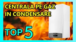 Cea Mai Buna Centrala Termica pe Gaz in Condensare 2023  Top 5 [upl. by Anail209]